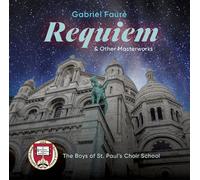 The Boys of St. Paul’s Choir School - Gabriel Fauré's Requiem & Other Masterworks [Import]