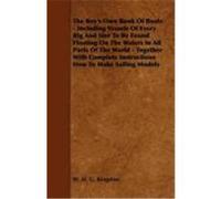 The Boy's Own Book of Boats - Including Vessels of Every Rig and Size to Be Found Floating on the Waters in All Parts of the World - Together with Com Kingston, William H. G. (Auteur)