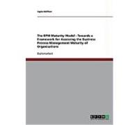 The BPM Maturity Model - Towards a Framework for Assessing the Business Process Management Maturity of Organisations H ffner, Tapio (Auteur)