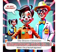 The Braces Chronicles: Adventures with Dr. B: Volume 3: "Brace Yourself: Adjustments"