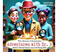 The Braces Chronicles: Adventures with Dr. B: Volume 5: "Retainer Ruckus: Case of the Missing Smile"