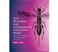 Donald L. J. Quicke The Braconid and Ichneumonid Parasitoid Wasps (Relié)
