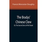 The Bradys' Chinese Clew; Or, The Secret Dens Of Pell Street