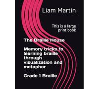 The Braille House, memory tricks to learning braille through visualization and metaphor: Grade 1 Braille.: This is a large print book.