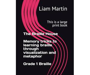 The Braille House, memory tricks to learning braille through visualization and metaphor: Grade 1 Braille.: This is a large print book.