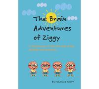 The Brain Adventures of Ziggy: The Journey to Find the Boss of Big Feelings and Emotions
