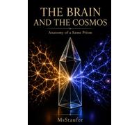 THE BRAIN AND THE COSMOS: Anatomy of a Single Prism
