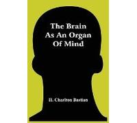 The Brain As An Organ Of Mind