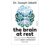 Le cerveau au repos – Améliorer sa vie en ne faisant rien – Conseils d’un neuroscientifique