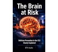 The Brain at Risk: Delirium Prevention in the ICU Clearly Explained