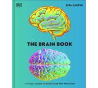 The Brain Book A Visual Guide to Structure and Function - Rita Carter - DK - ebook (ePub) - Livre