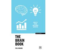 The Brain Book: How to Think and Work Smarter