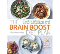 The Brain Boost Diet Plan: The 30-Day Plan to Boost Your Memory and Optimize Your Brain Health