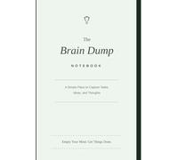 The Brain Dump Notebook: A Simple Place to Capture Tasks, Ideas, and Thoughts - Aesthetic Daily Planner and Mindful Productivity Journal