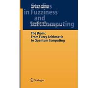 The Brain: Fuzzy Arithmetic To Quantum Computing
