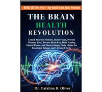THE BRAIN HEALTH REVOLUTION: Unlock Sharper Memory, Boost Focus, Prevent Memory Loss, Reverse Brain Fog, Build Lasting Mental Power, and Master Simple ... for Emotional Balance and Lifelong Clarity