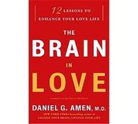 The Brain in Love Daniel G. Amen (Auteur)