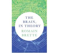 The Brain, In Theory - Brette, Romain - Princeton University Press - ebook (ePub) - Livre