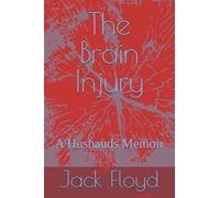 The Brain Injury: A Husbands Memoir