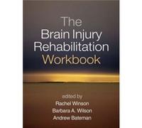 The Brain Injury Rehabilitation Workbook Rachel Winson, Barbara A Wilson, Andrew Bateman (Auteur)