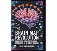 The Brain Map Revolution: From Local Circuits to Global Networks of Decision-Making