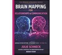 The Brain Mapping Method | Book Four: Brain Mapping for Relationships & Communication: How Cognitive Wiring Shapes Connection, Conflict, and Understanding Under Stress