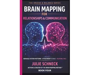 The Brain Mapping Method | Book Four: Brain Mapping for Relationships & Communication: How Cognitive Wiring Shapes Connection, Conflict, and Understanding Under Stress