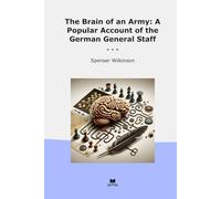 The Brain of an Army: A Popular Account of the German General Staff