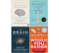 The Brain That Changes Itself, Reaching Down the Rabbit Hole, The Brain The Story of You, The Bumper Book of Would You Rather 4 Books Collection Set