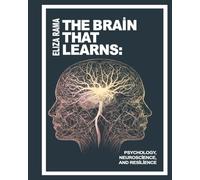 The Brain That Learns: Psychology, Neuroscience and Resilience