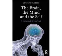 The Brain, The Mind And The Self: A Psychoanalytic Road Map (Paperback) Arnold Goldberg, (Auteur)