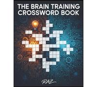 THE BRAIN TRAINING CROSSWORD BOOK: 100+ Clever Crossword Puzzles to Boost Focus, Memory & Mental Agility for Adults and Seniors,