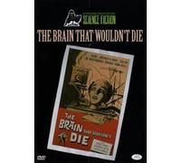 The Brain who wouldn't die G
