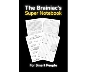 The Brainiac's Super Notebook For Smart People With Brain Dumps, Idea Sorting, Project Dashboards & Planning, Mind Maps & More: With Brain Dumps, Idea ... Dashboards & Planning, Mind Maps & More