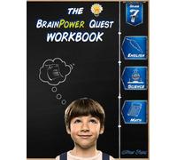 The Brainpower Quest Workbook | Grade 7: English, Science, and Math. Over 100 Challenging and Quick Exercises and Quizzes!