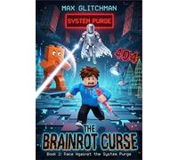 The Brainrot Curse: Book 2: Race Against the System Purge A Thrilling Video Game Adventure for Kids and Gamers Ages 8-12