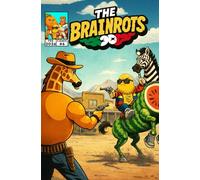 THE BRAINROTS #6 - Numero Sei - Il fumetto dei personaggi Italian Brainrot [Nuovo Episodio di Super Sahur]: 3 Storie a Fumetti in Italiano [Prima apparizione di Gangster Footera in una Storia Western]