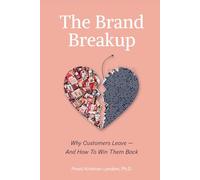 The Brand Breakup: Why Customers Leave And How To Win Them Back