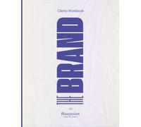 The Brand Clarity Workbook: Building a Brand Experience that Connects