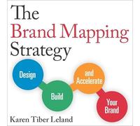 The Brand Mapping Strategy: Design, Build, and Accelerate Your Brand