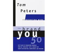 The Brand You50 (Reinventing Work): Fifty Ways to Transform Yourself from an "Employee" into a Brand That Shouts Distinction, Commitment, and Passion!