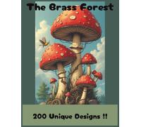 The Brass Forest: Fantasy Mushroom Coloring Book for Adults - 200 Unique Steampunk-Inspired Designs for Stress Relief & Creativity: “Intricate ... Mindful Coloring and Artistic Exploration”