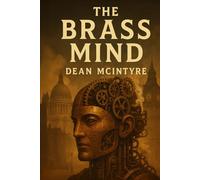 The Brass Mind: A Wellsian Steampunk Tale