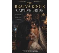 The Bratva King’s Captive Bride: A Forced Union, Ruthless Protector, Dangerous Obsession