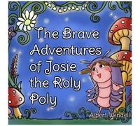 The Brave Adventures Of Josie The Roly Poly