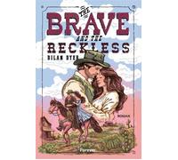 The Brave and the Reckless Roman | Action, Banter und eine Menge Spice: die witzigste Western-Romance des Jahres! Für Fans von Elsie Silver und Lyla Sage - Dilan Dyer - Forever - ebook (ePub) - Livre
