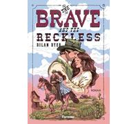 The Brave and the Reckless: Roman | Action, Banter und eine Menge Spice: die witzigste Western-Romance des Jahres! Für Fans von Elsie Silver und Lyla Sage
