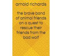 the brave band of animal friends on a quest to rescue their friends from the bad wolf