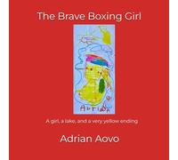 The Brave Boxing Girl: An authentic story by a three-year-old artist