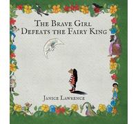 The Brave Girl Defeats the Fairy King: A Brave Girl Adventure About Never Giving Up